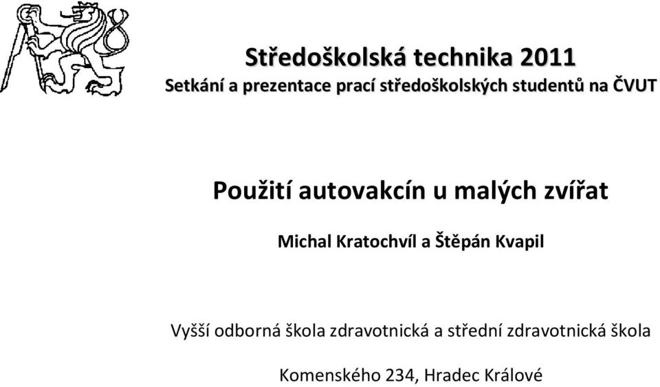 zvířat Michal Kratochvíl a Štěpán Kvapil Vyšší odborná škola