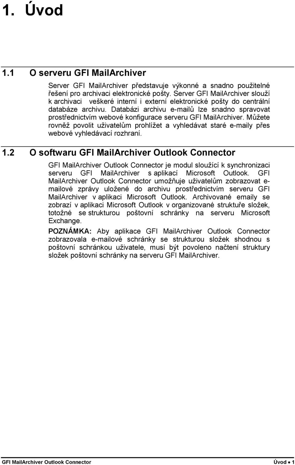 Databázi archivu e-mailů lze snadno spravovat prostřednictvím webové konfigurace serveru GFI MailArchiver.