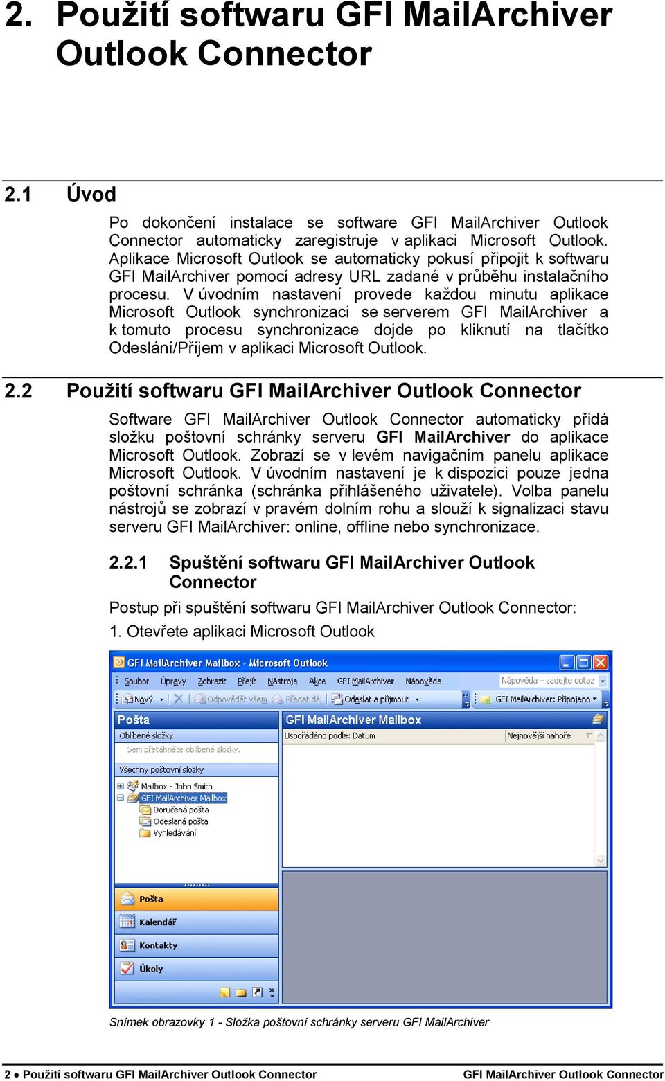 V úvodním nastavení provede každou minutu aplikace Microsoft Outlook synchronizaci se serverem GFI MailArchiver a k tomuto procesu synchronizace dojde po kliknutí na tlačítko Odeslání/Příjem v