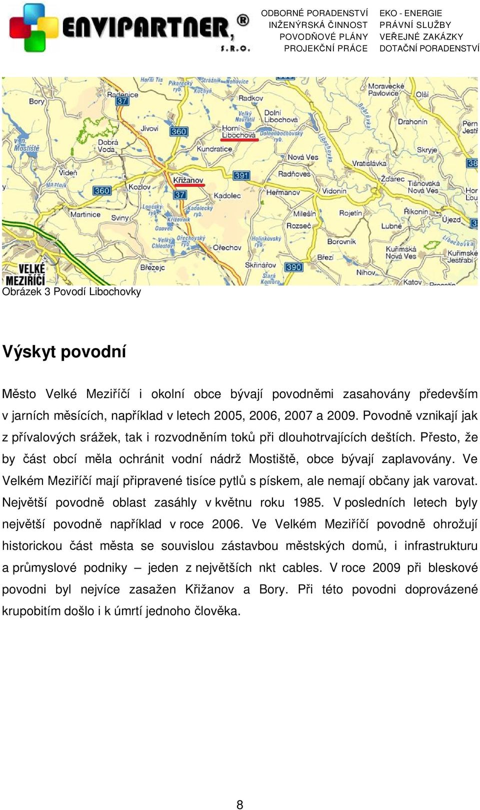 Ve Velkém Meziříčí mají připravené tisíce pytlů s pískem, ale nemají občany jak varovat. Největší povodně oblast zasáhly v květnu roku 1985.