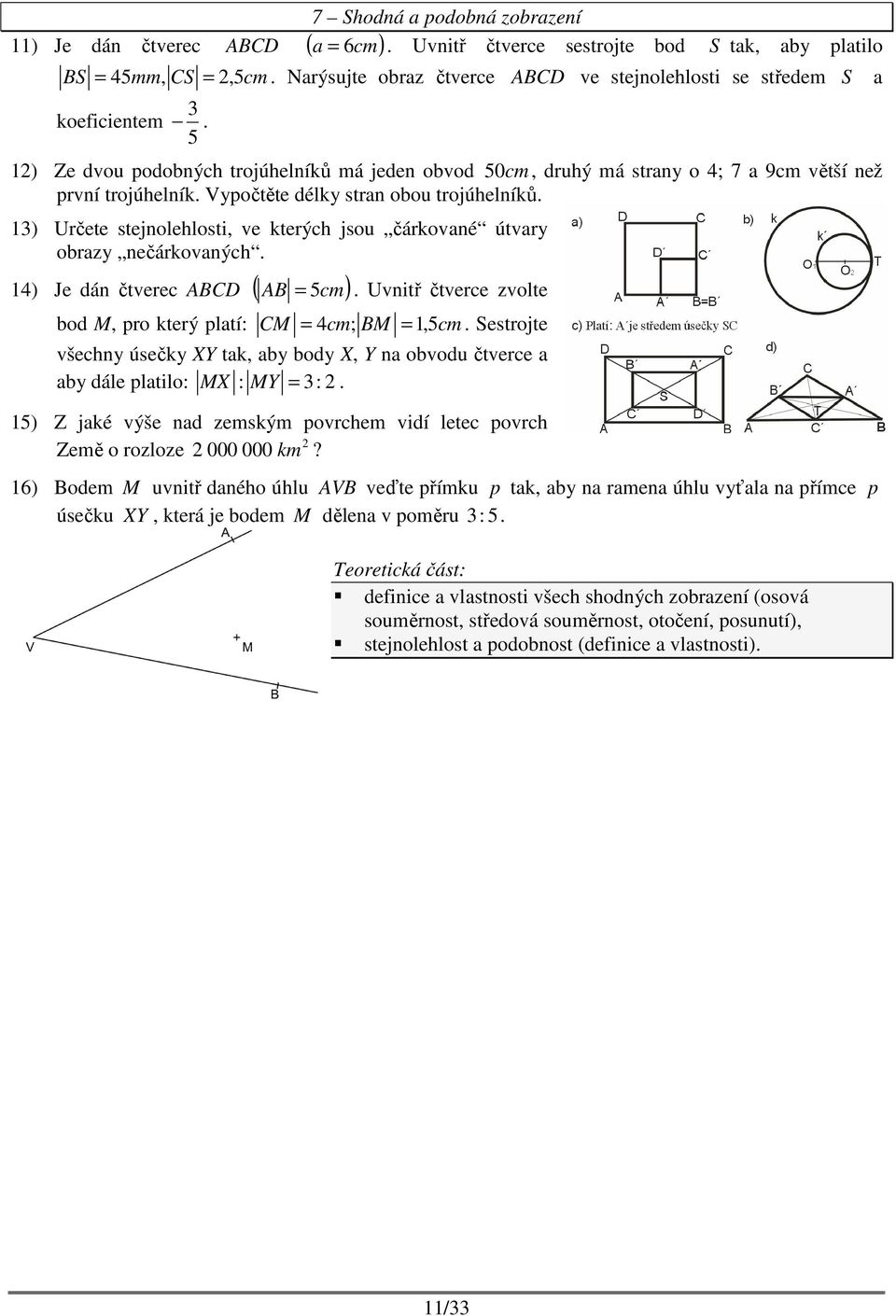 čtverec ABCD ( AB cm) Uvitř čtverce zvolte od M, pro který pltí: CM cm; BM, cm Sestrojte všechy úsečky XY tk, y ody X, Y ovodu čtverce y dále pltilo: MX : MY : ) Z jké výše d zemským povrchem vidí