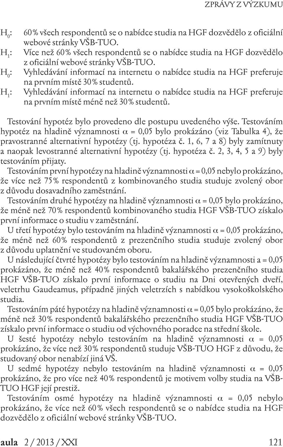 Vyhledávání informací na internetu o nabídce studia na HGF preferuje na prvním místě 30 % studentů.