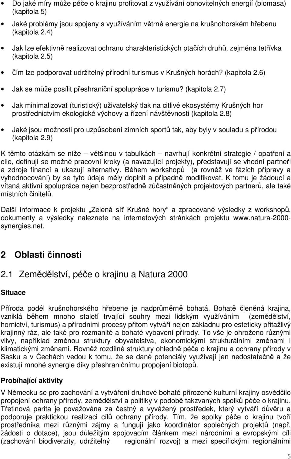 (kapitola 2.7) Jak minimalizovat (turistický) uživatelský tlak na citlivé ekosystémy Krušných hor prostřednictvím ekologické výchovy a řízení návštěvnosti (kapitola 2.