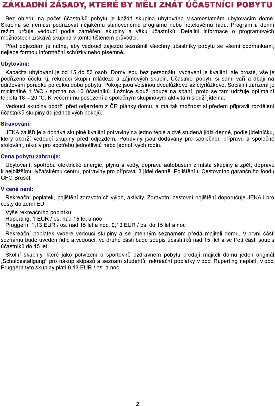 Detailní informace o programových možnostech získává skupina v tomto tištěném průvodci.