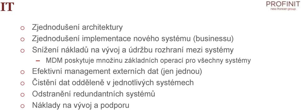 základních perací pr všechny systémy Efektivní management externích dat (jen jednu)