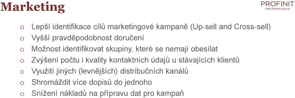 pčtu i kvality kntaktních údajů u stávajících klientů Využití jiných (levnějších)