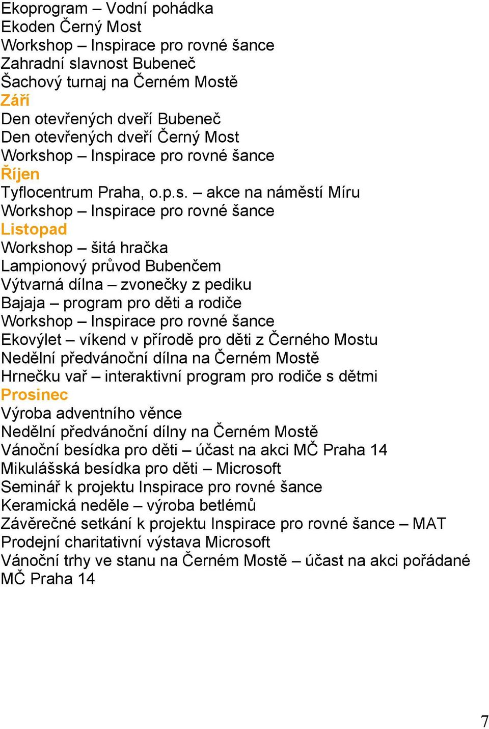 dílna zvonečky z pediku Bajaja program pro děti a rodiče Workshop Inspirace pro rovné šance Ekovýlet víkend v přírodě pro děti z Černého Mostu Nedělní předvánoční dílna na Černém Mostě Hrnečku vař