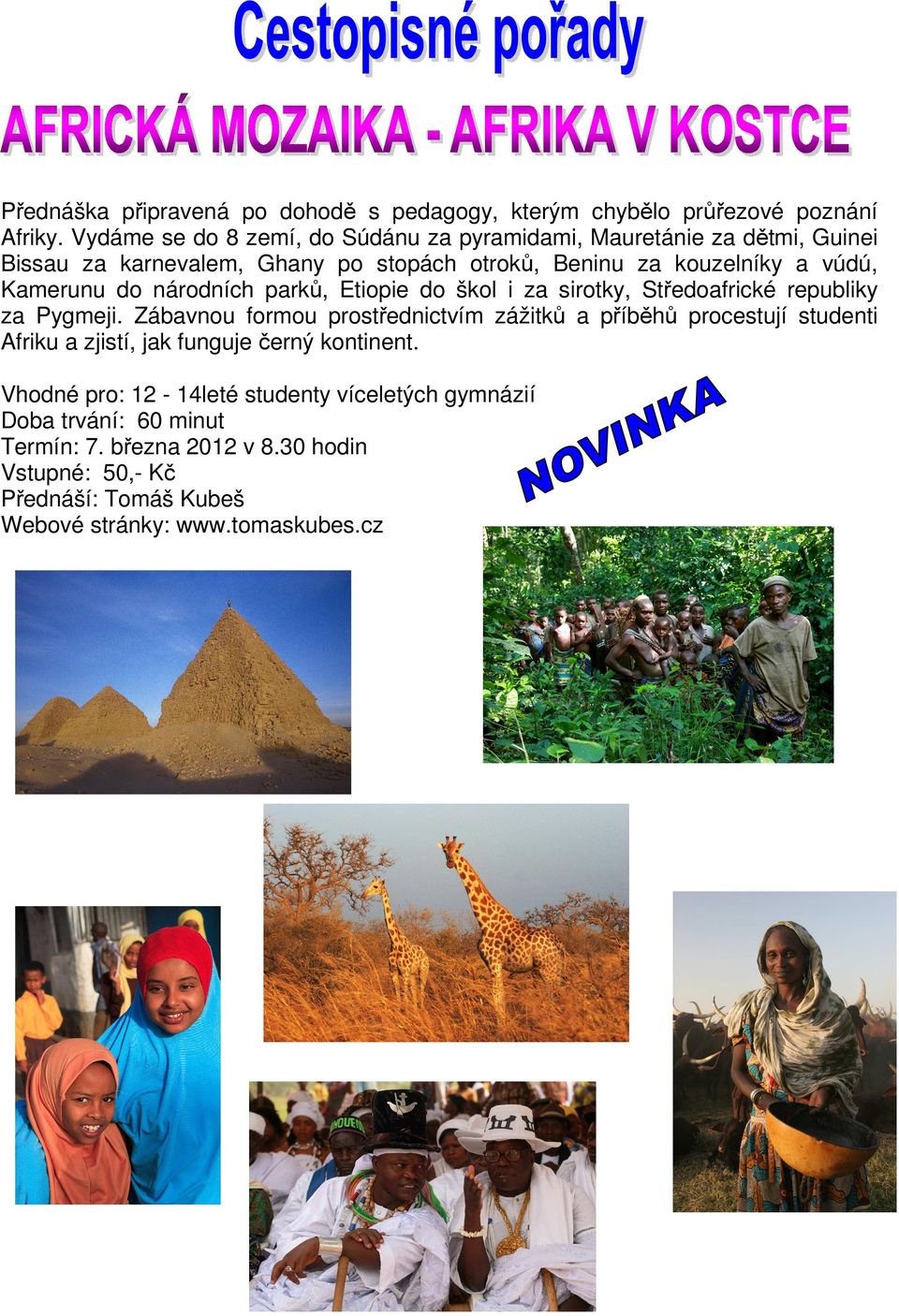Kamerunu do národních parků, Etiopie do škol i za sirotky, Středoafrické republiky za Pygmeji.