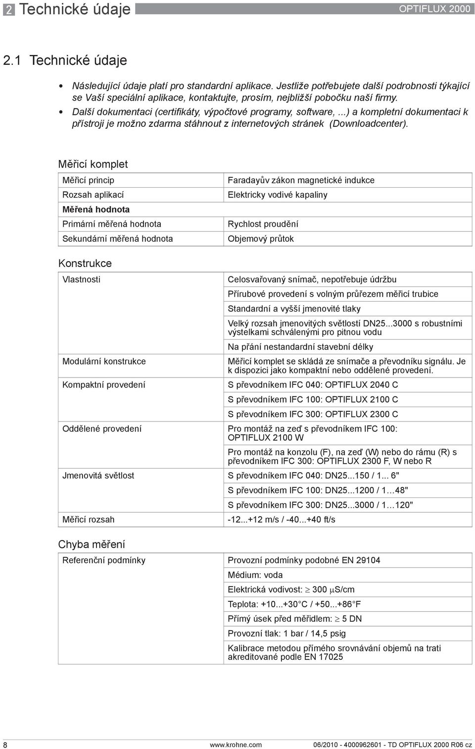 ..) a kompletní dokumentaci k přístroji je možno zdarma stáhnout z internetových stránek (Downloadcenter).