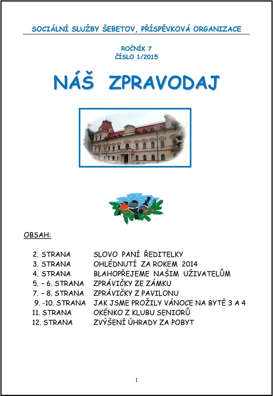 STRANA BLAHOPŘEJEME NAŠIM UŽIVATELŮM 5. 6. STRANA ZPRÁVIČKY ZE ZÁMKU 7. 8.