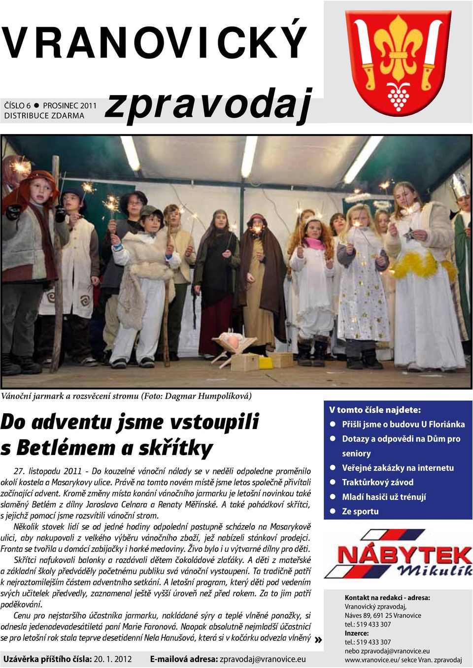 Kromě změny místa konání vánočního jarmarku je letošní novinkou také slaměný Betlém z dílny Jaroslava Celnara a Renaty Měřínské.