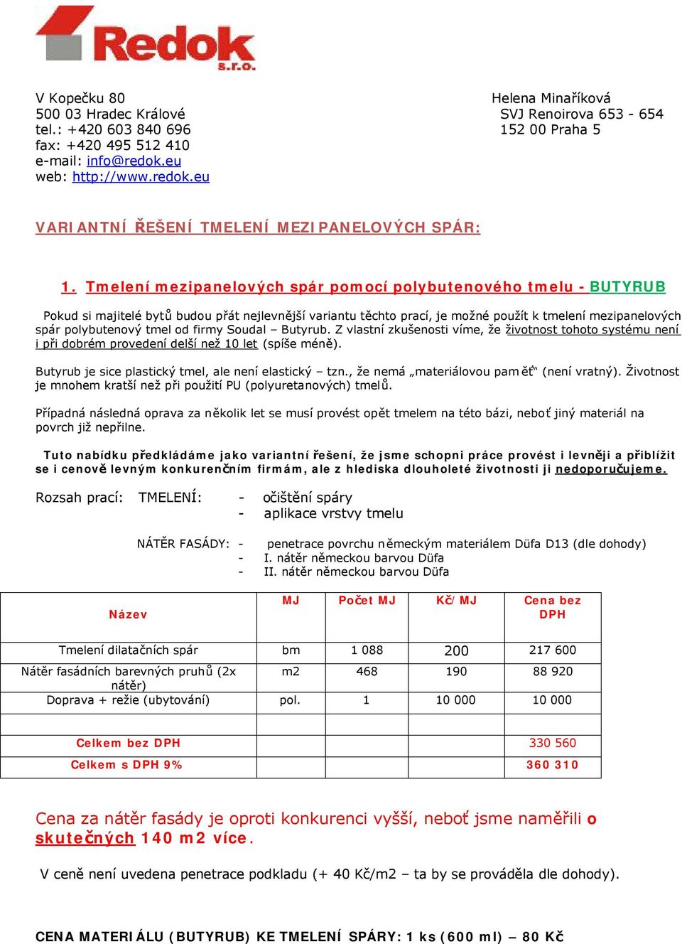 Tmelení mezipanelových spár pomocí polybutenového tmelu - BUTYRUB Pokud si majitelé bytů budou přát nejlevnější variantu těchto prací, je možné použít k tmelení mezipanelových spár polybutenový tmel