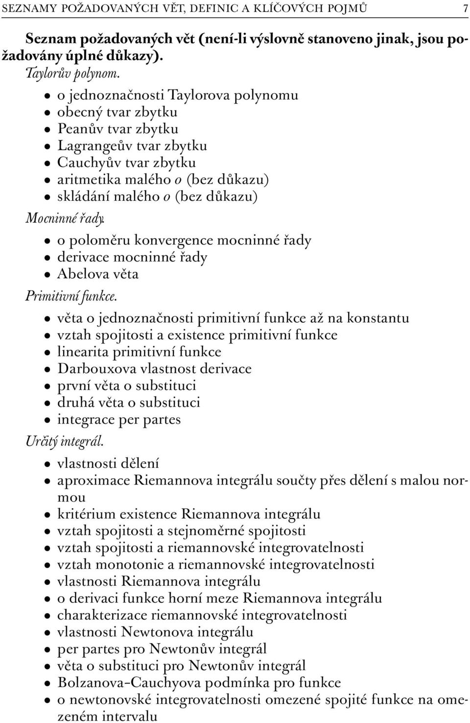 o poloměru konvergence mocninné řady derivace mocninné řady Abelova věta Primitivní funkce.