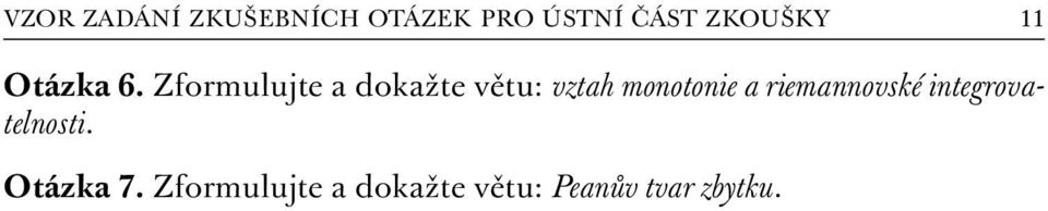 Zformulujte a dokažte větu: vztah monotonie a