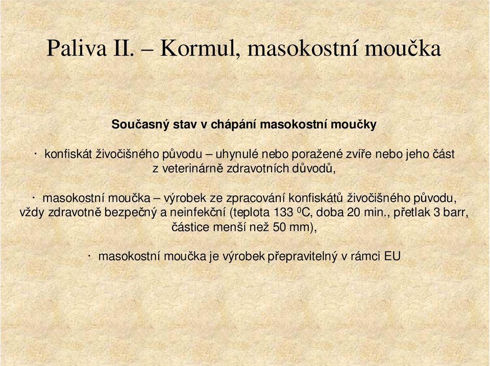 nebo poražené zvíře nebo jeho část z veterinárně zdravotních důvodů, masokostní moučka výrobek ze