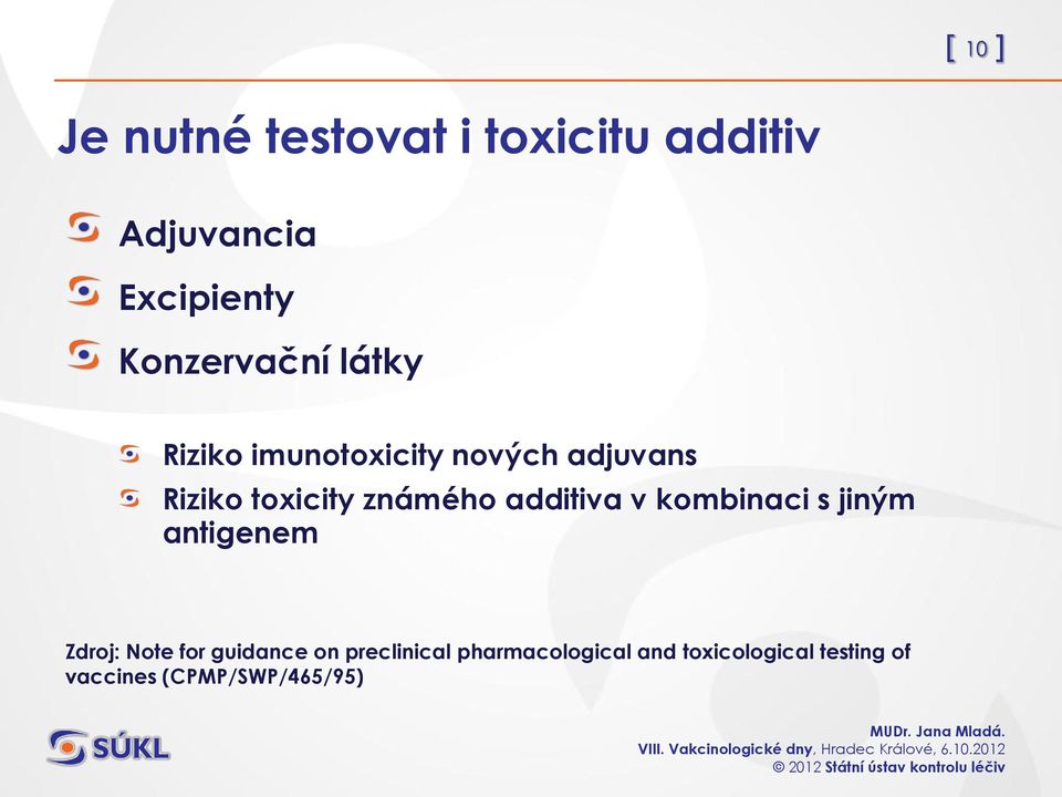 známého additiva v kombinaci s jiným antigenem Zdroj: Note for guidance