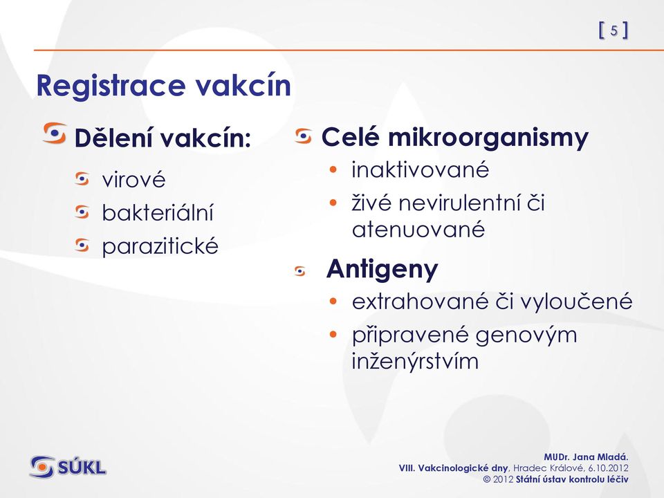 inaktivované živé nevirulentní či atenuované