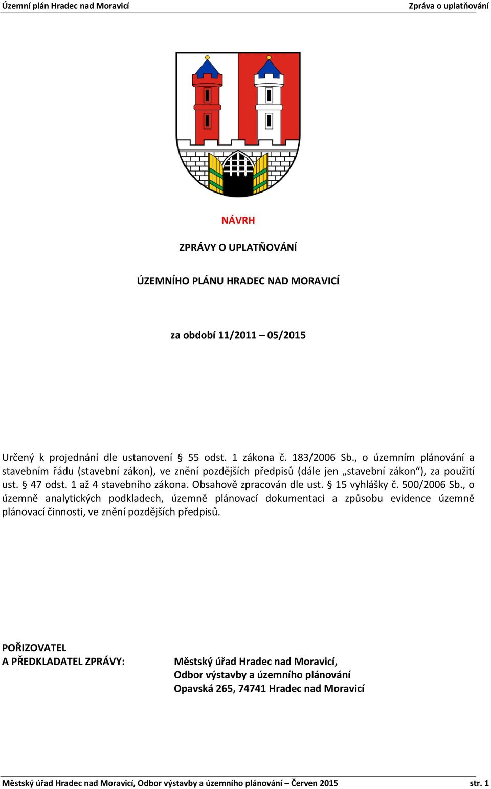 Obsahově zpracován dle ust. 15 vyhlášky č. 500/2006 Sb.