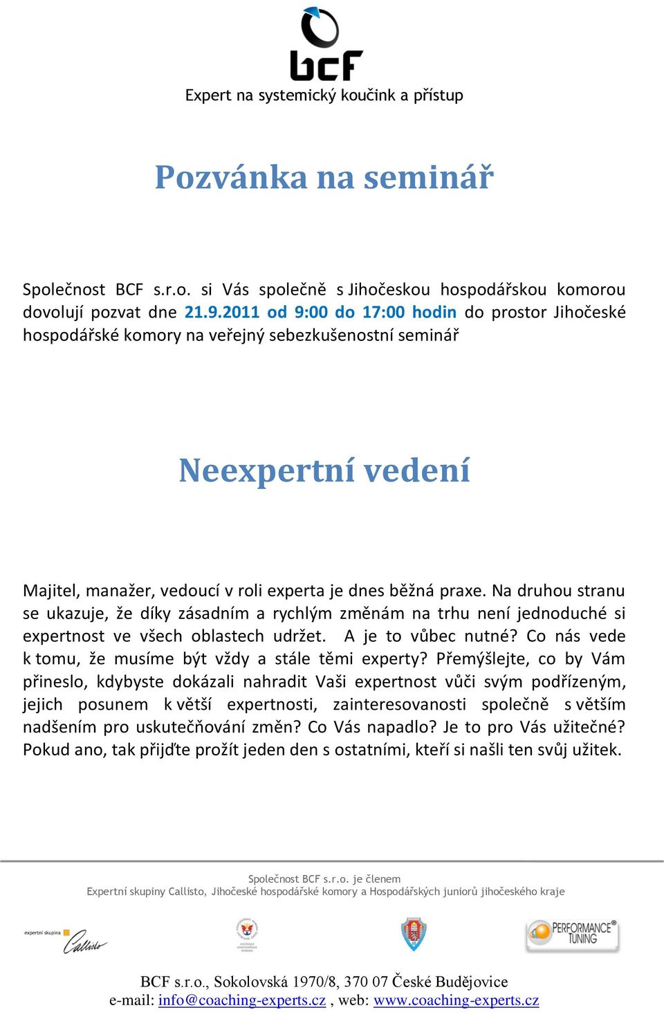 Na druhou stranu se ukazuje, že díky zásadním a rychlým změnám na trhu není jednoduché si expertnost ve všech oblastech udržet. A je to vůbec nutné?