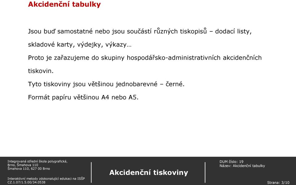 skupiny hospodářsko-administrativních akcidenčních tiskovin.