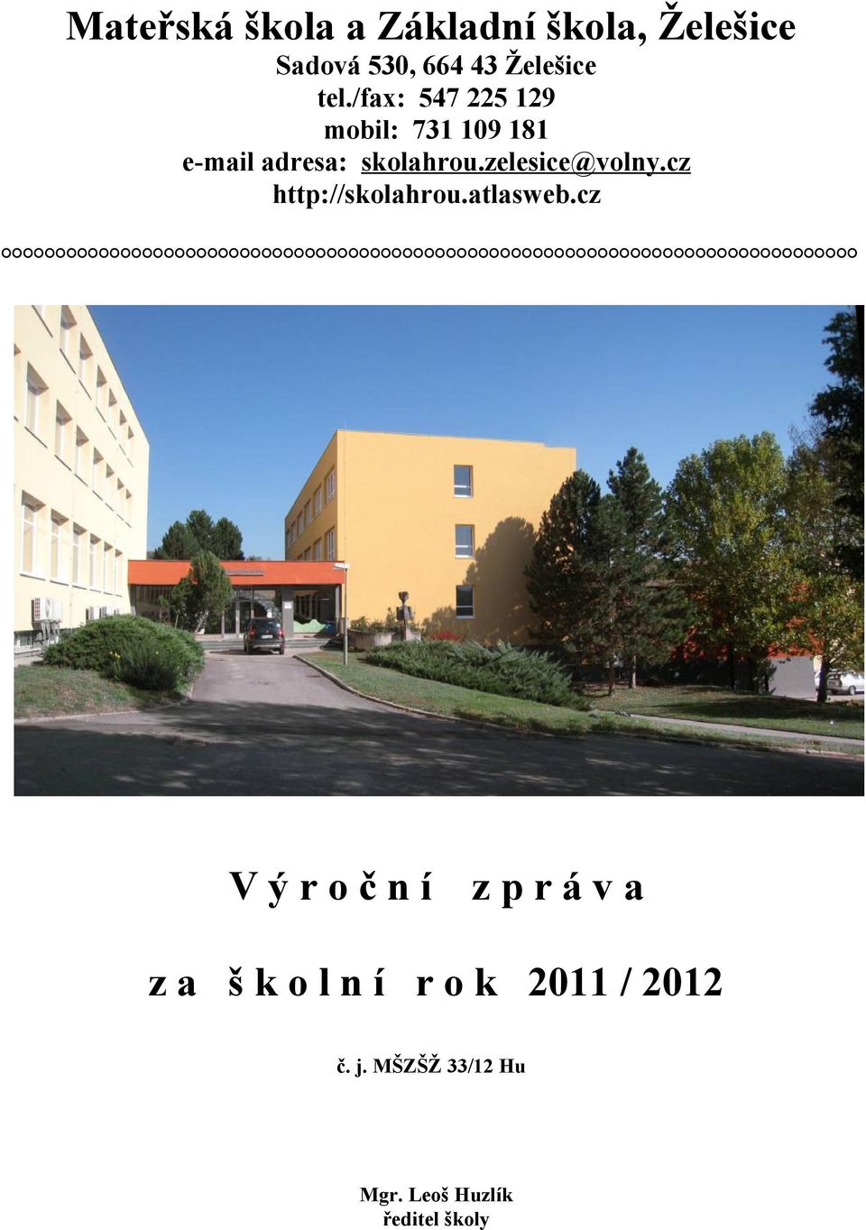 zelesice@volny.cz http://skolahrou.atlasweb.