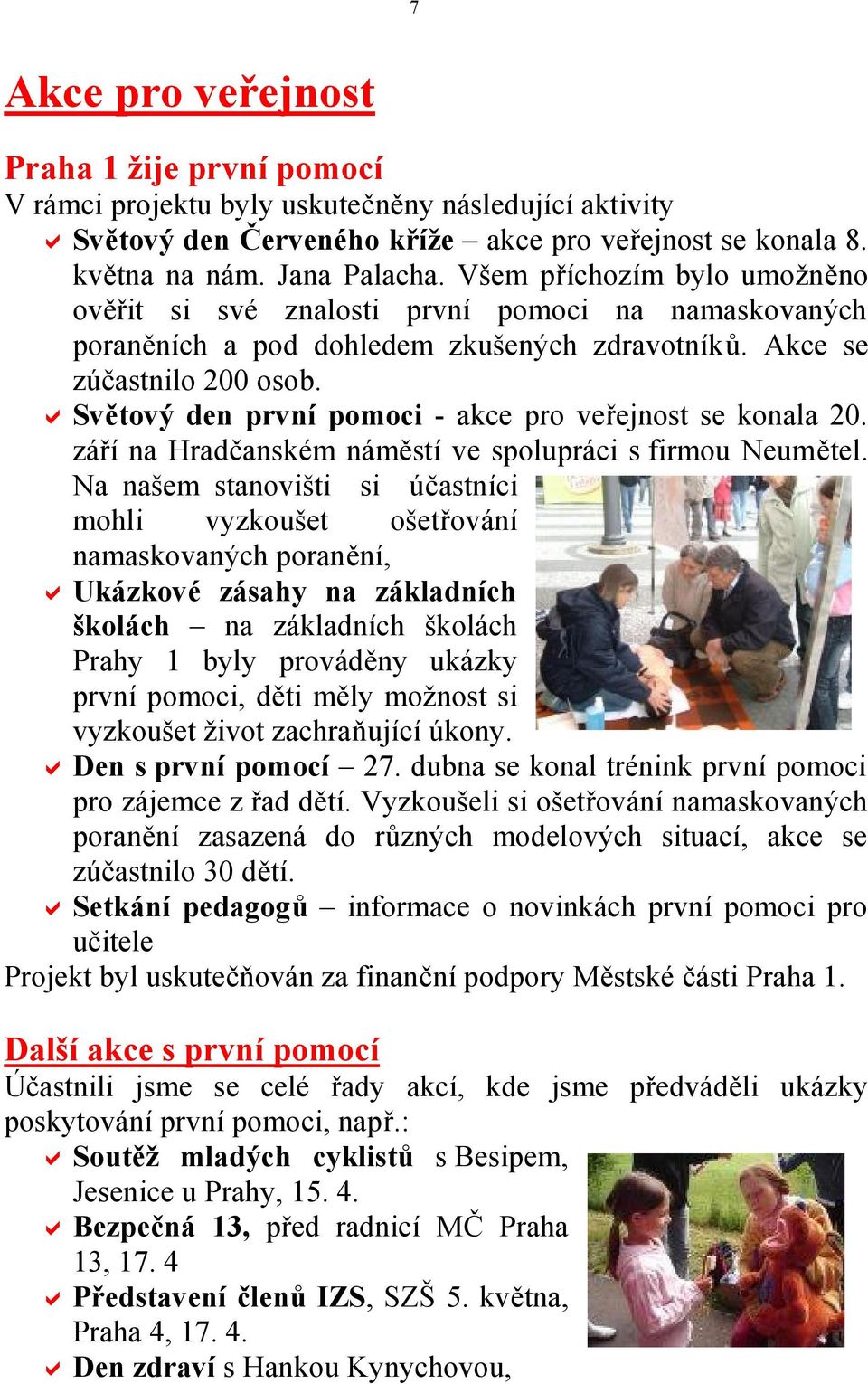 a Světový den první pomoci - akce pro veřejnost se konala 20. září na Hradčanském náměstí ve spolupráci s firmou Neumětel.