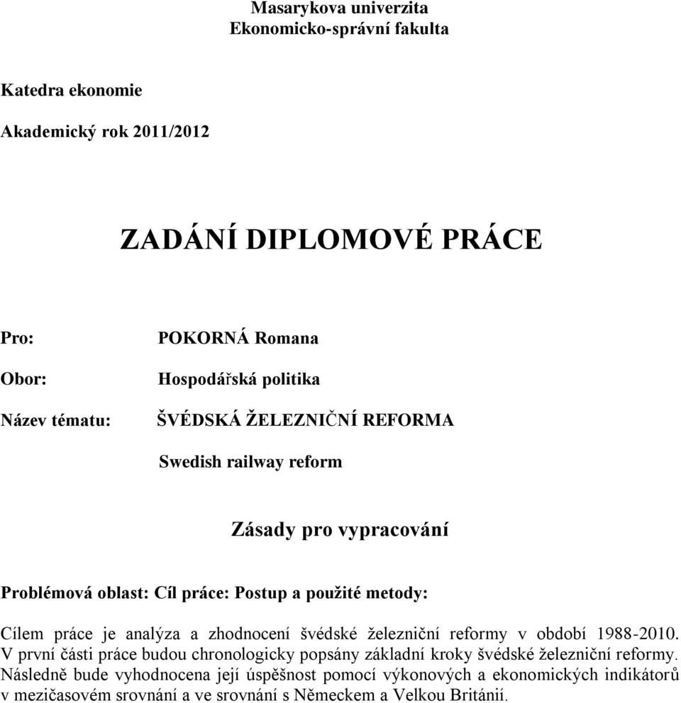 práce je analýza a zhodnocení švédské železniční reformy v období 1988-2010.