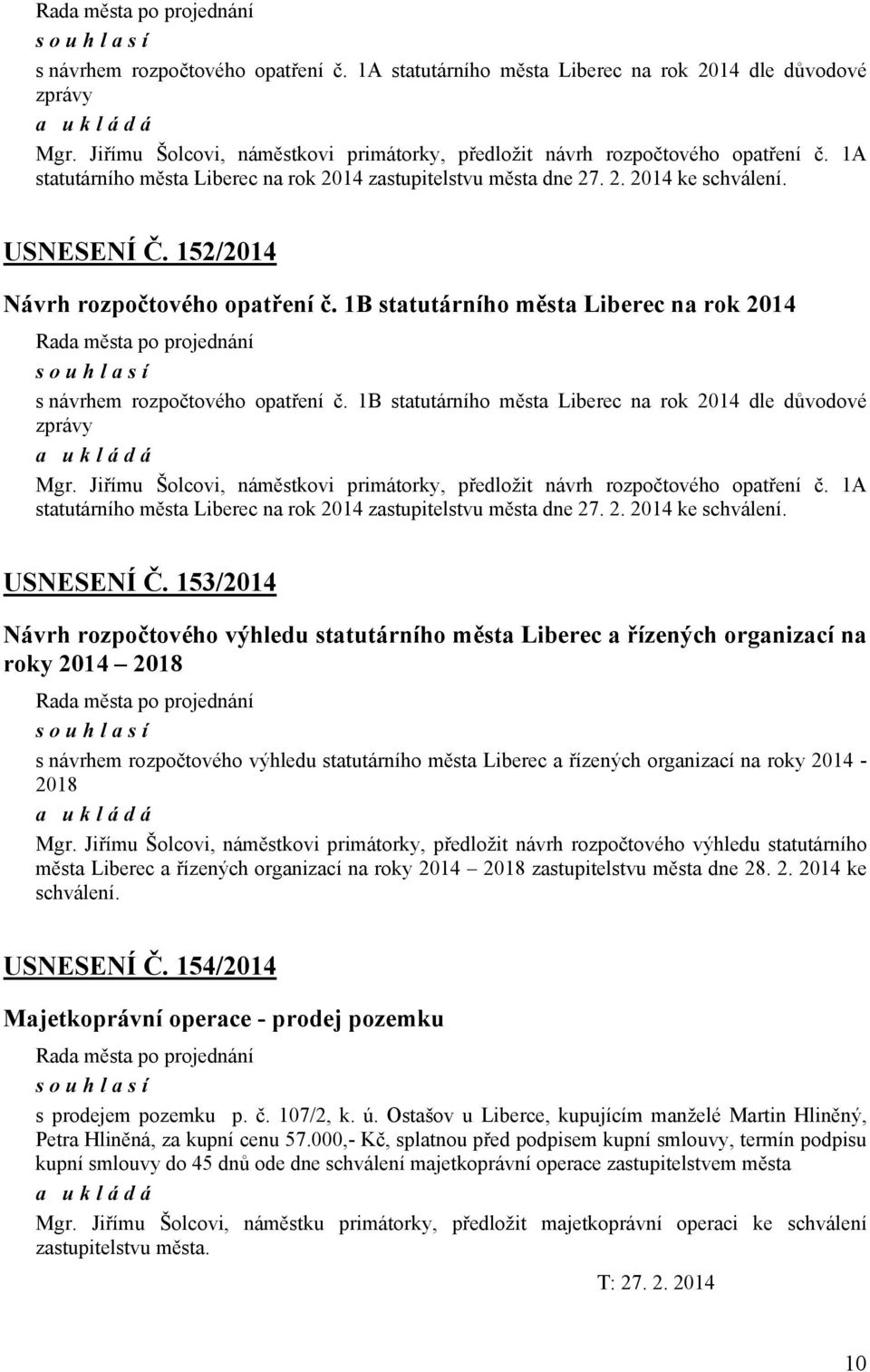 1B statutárního města Liberec na rok 2014 s návrhem rozpočtového opatření č. 1B statutárního města Liberec na rok 2014 dle důvodové zprávy Mgr.