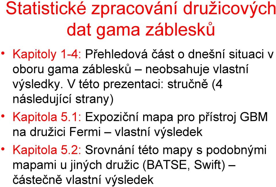 V této prezentaci: stručně (4 následující strany) Kapitola 5.