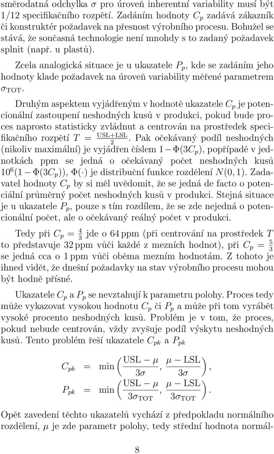 Zcela analogická situace je u ukazatele P p, kde se zadáním jeho hodnoty klade požadavek na úroveň variability měřené parametrem σ TOT.