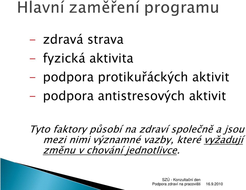 aktivit Tyto faktory působí na zdraví společně a jsou