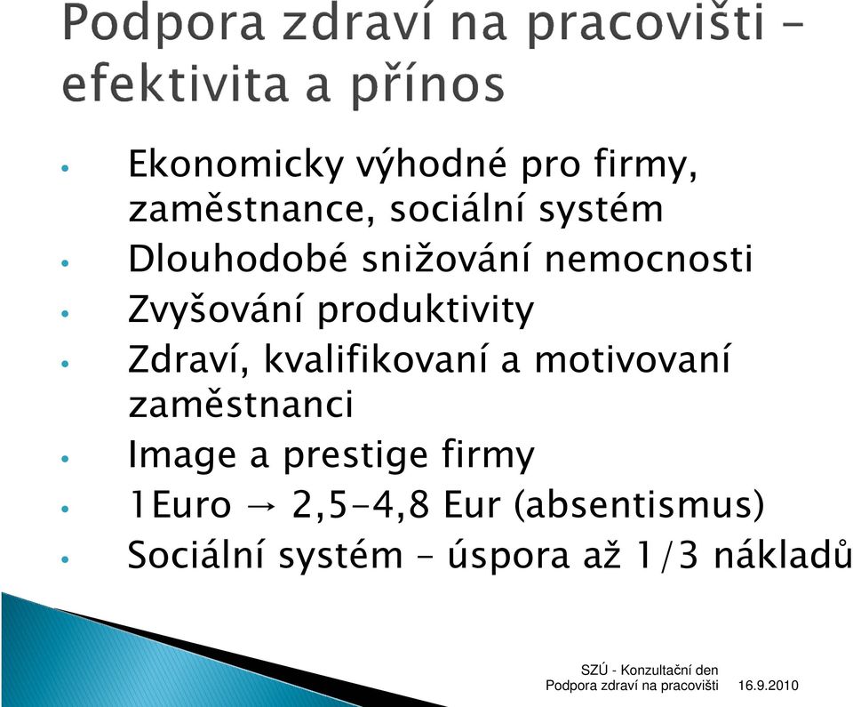 kvalifikovaní a motivovaní zaměstnanci Image a prestige firmy