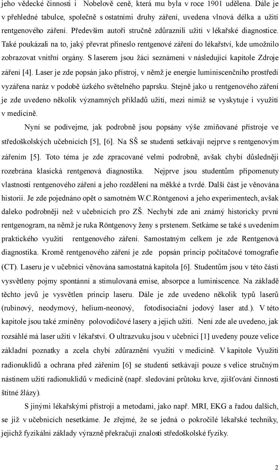 S laserem jsou žáci seznámeni v následující kapitole Zdroje záření [4].