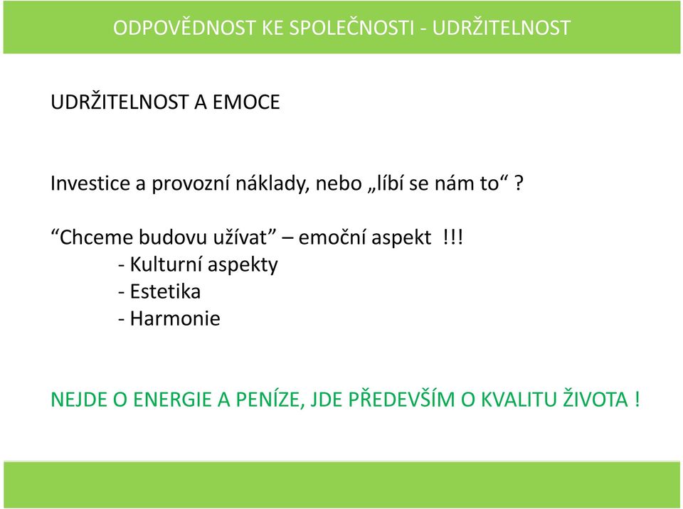 Chceme budovu užívat emoční aspekt!