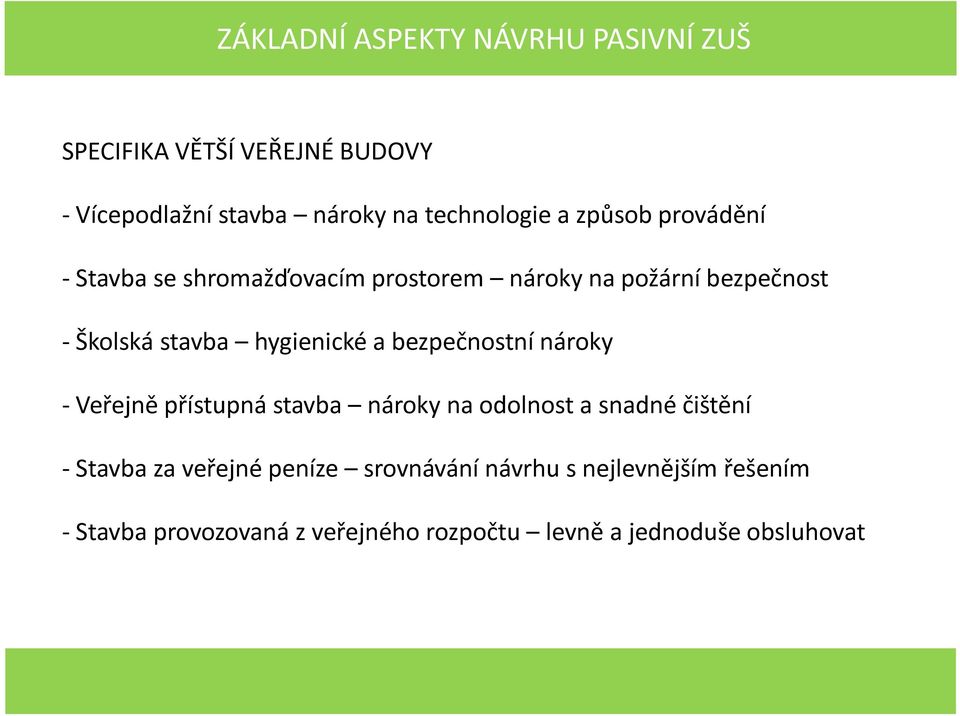 hygienické a bezpečnostní nároky - Veřejně přístupná stavba nároky na odolnost a snadné čištění - Stavba za