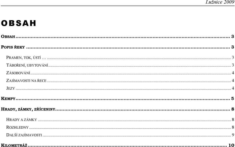 .. 4 ZAJÍMAVOSTI NA ŘECE... 4 JEZY... 4 KEMPY.