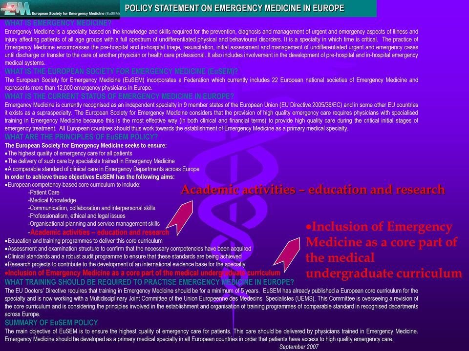 aspects of illness and injury affecting patients of all age groups with a full spectrum of undifferentiated physical and behavioural disorders. It is a specialty in which time is critical.