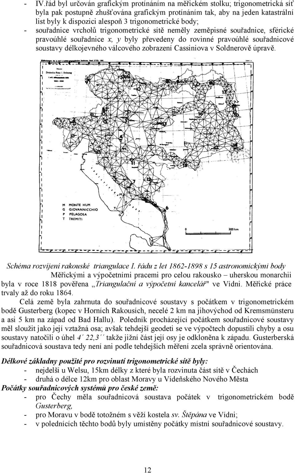 válcového zobrazení Cassiniova v Soldnerově úpravě. Schéma rozvíjení rakouské triangulace I.