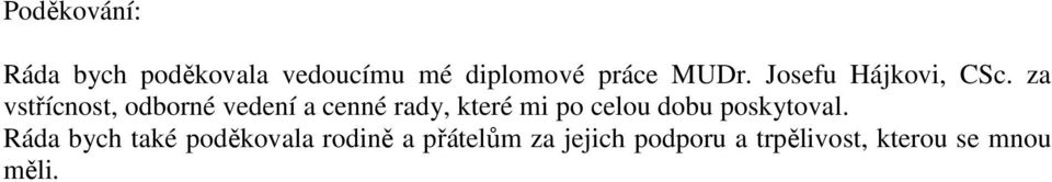 za vstřícnost, odborné vedení a cenné rady, které mi po celou