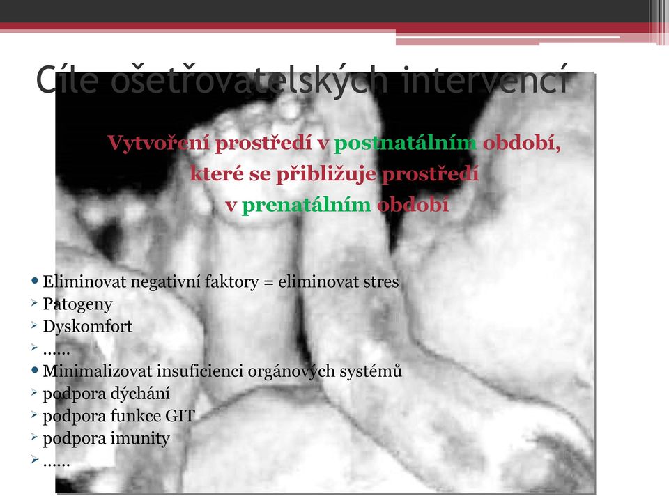 negativní faktory = eliminovat stres Patogeny Dyskomfort Minimalizovat