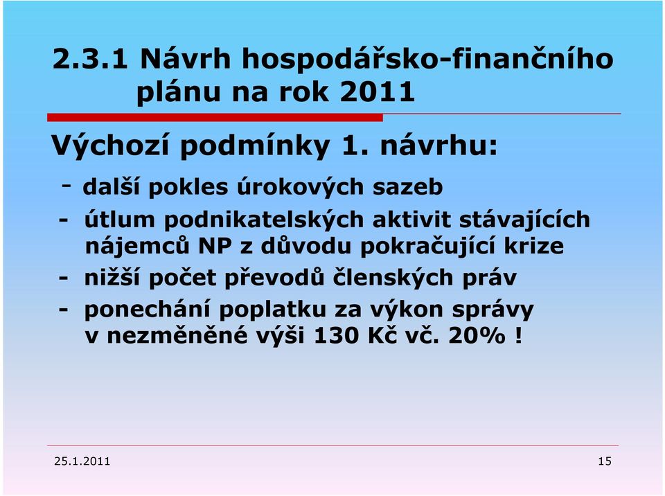 stávajících nájemců NP z důvodu pokračující krize - nižší počet převodů