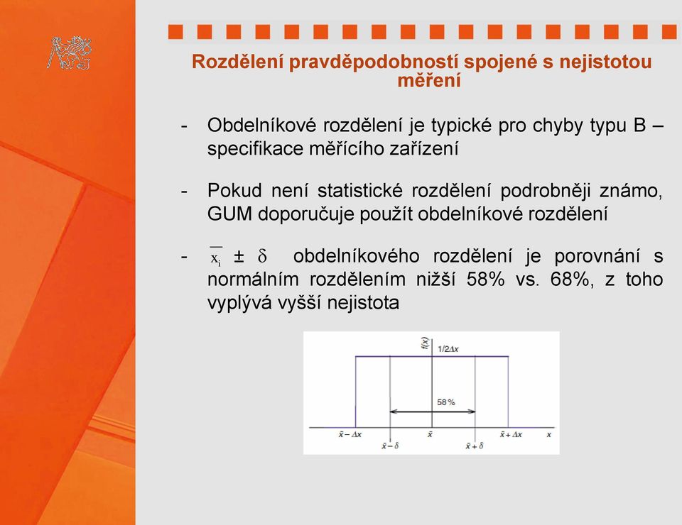 rozdělení podrobněji známo, GUM doporučuje použít obdelníkové rozdělení - x i ± d