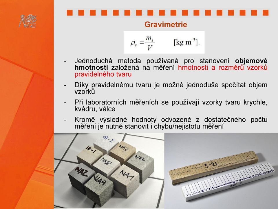 spočítat objem vzorků - Při laboratorních měřeních se používají vzorky tvaru krychle, kvádru,