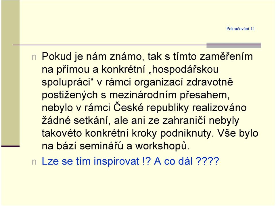 mci C eskó republiky realizova no z a dnó setka nı, ale ani ze zahranic ınebyly takovóto