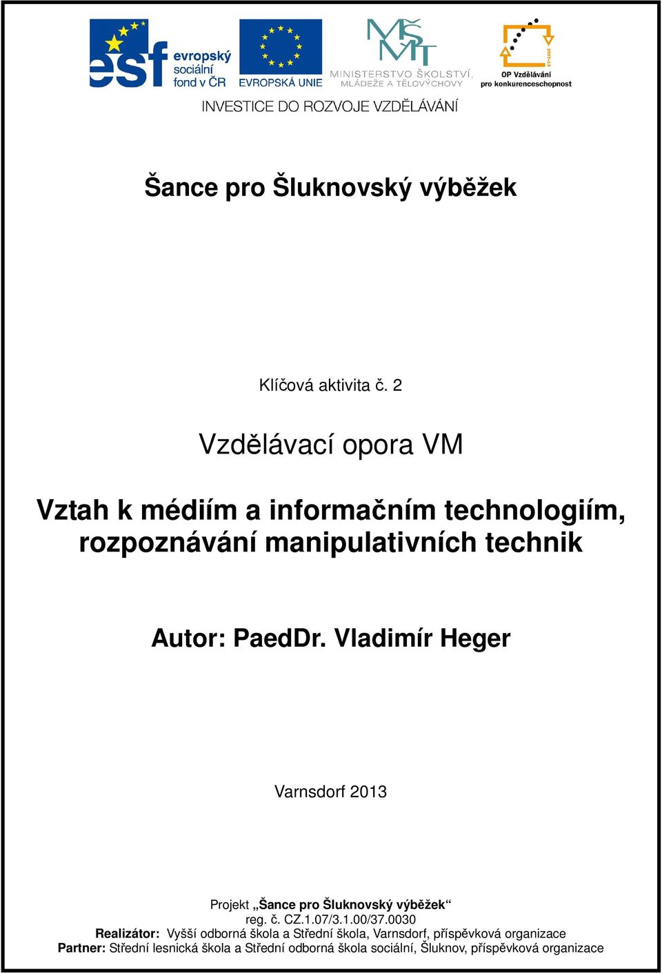 PaedDr. Vladimír Heger Varnsdorf 2013 Projekt Šance pro Šluknovský výběžek reg. č. CZ.1.07/3.1.00/37.