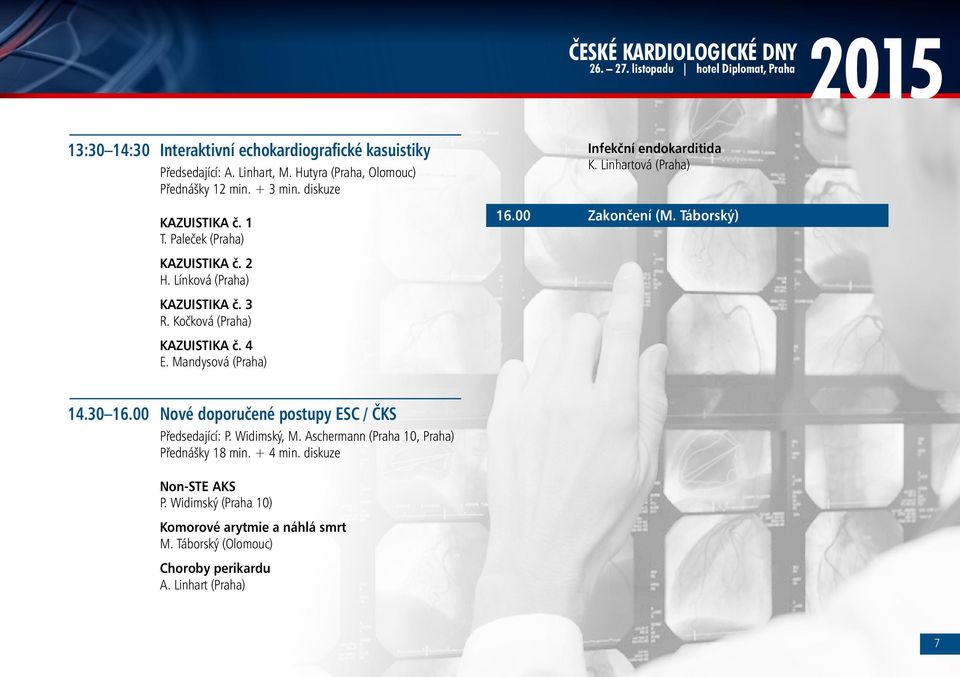 Táborský) KAZUISTIKA č. 2 H. Línková (Praha) KAZUISTIKA č. 3 R. Kočková (Praha) KAZUISTIKA č. 4 E. Mandysová (Praha) 14.30 16.