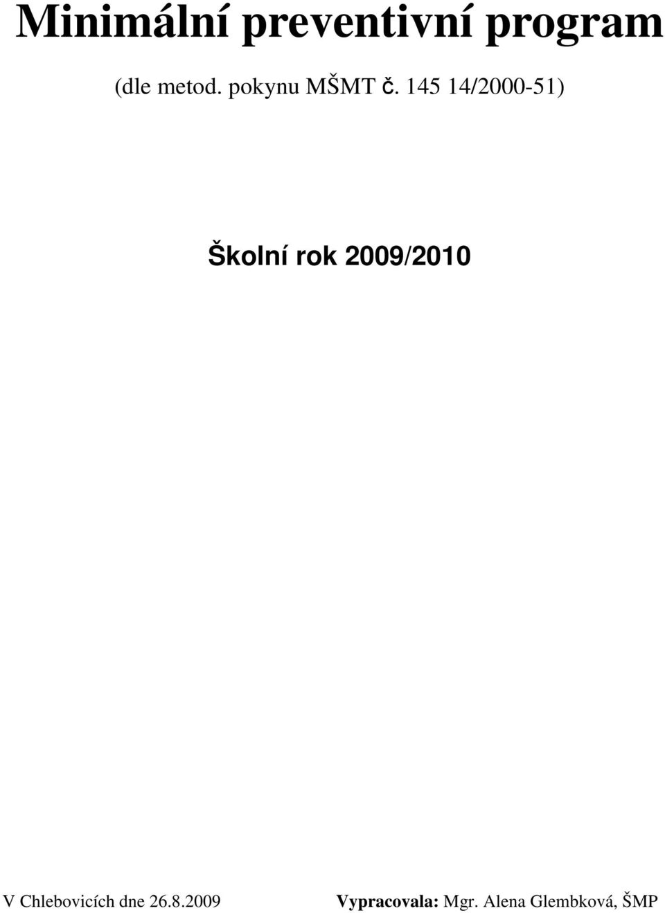 145 14/2000-51) Školní rok 2009/2010 V