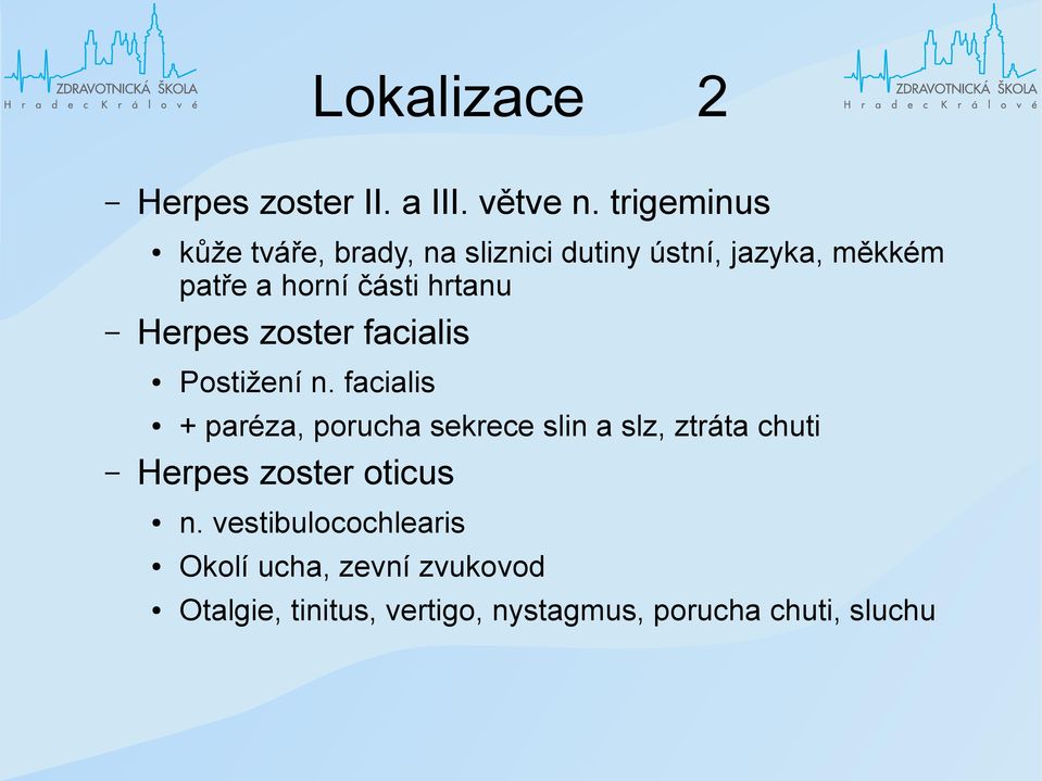 hrtanu Herpes zoster facialis Postižení n.