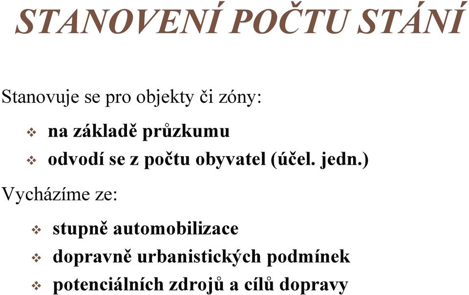 jedn.) Vycházíme ze: stupně automobilizace dopravně