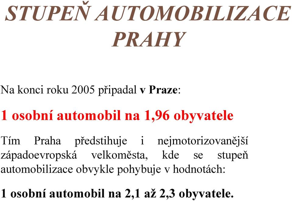 nejmotorizovanější západoevropská velkoměsta, kde se stupeň